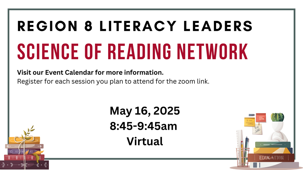 Region 8 Literacy Leaders Network last meeting on May 16, 2025 on zoom at 8:45am
